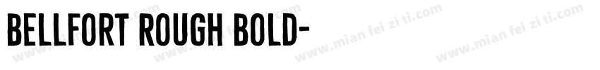 Bellfort Rough Bold字体转换